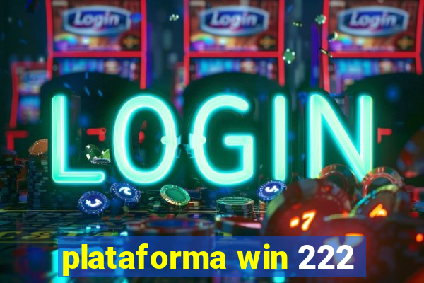 plataforma win 222